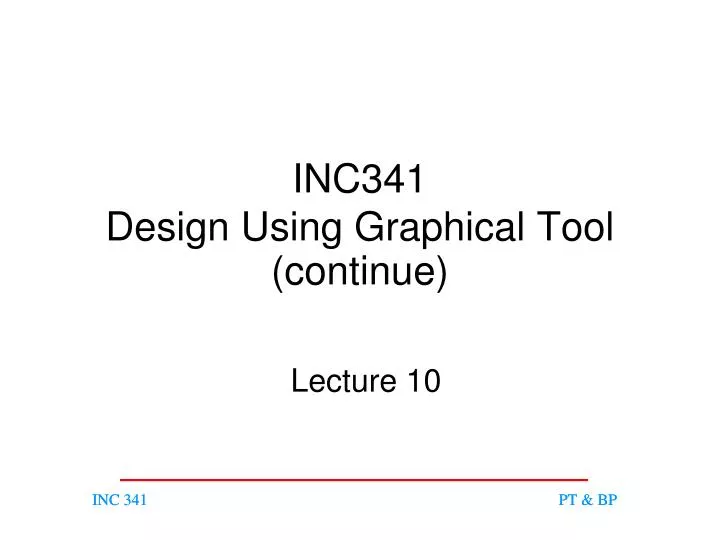 inc341 design using graphical tool continue