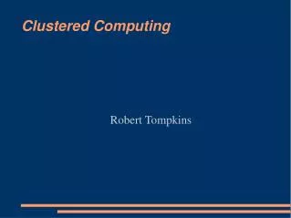 Clustered Computing