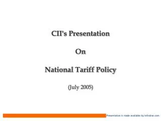 CII's Presentation On National Tariff Policy (July 2005)
