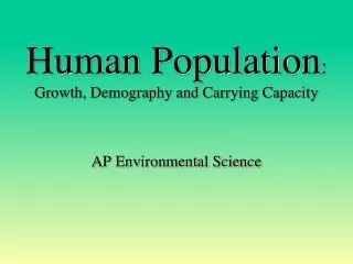 Human Population : Growth, Demography and Carrying Capacity