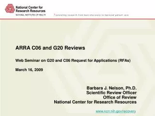 ARRA C06 and G20 Reviews Web Seminar on G20 and C06 Request for Applications (RFAs) March 16, 2009