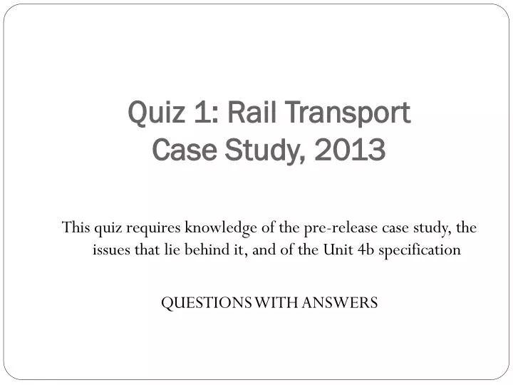 quiz 1 rail transport case study 2013