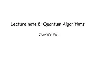 Lecture note 8: Quantum Algorithms