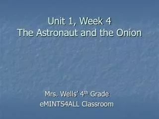 Unit 1, Week 4 The Astronaut and the Onion