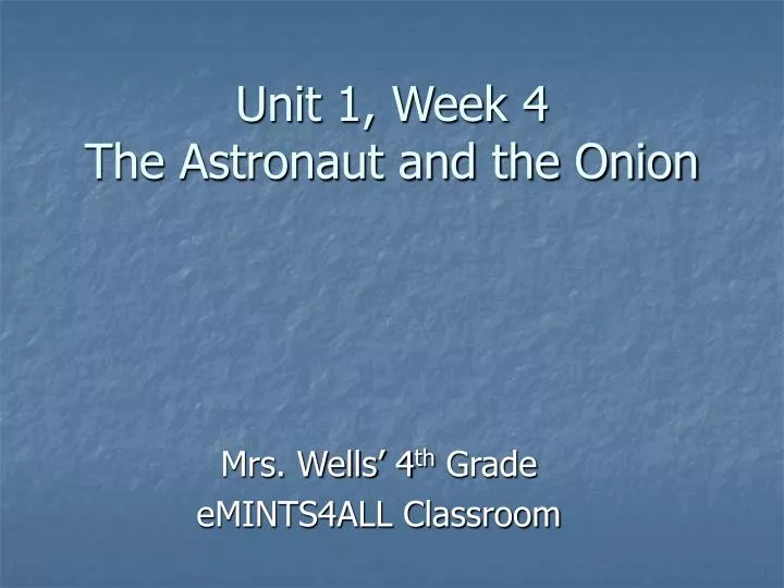 unit 1 week 4 the astronaut and the onion