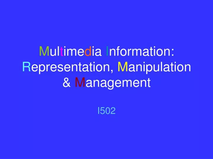 m ul t ime d ia i nformation r epresentation m anipulation m anagement