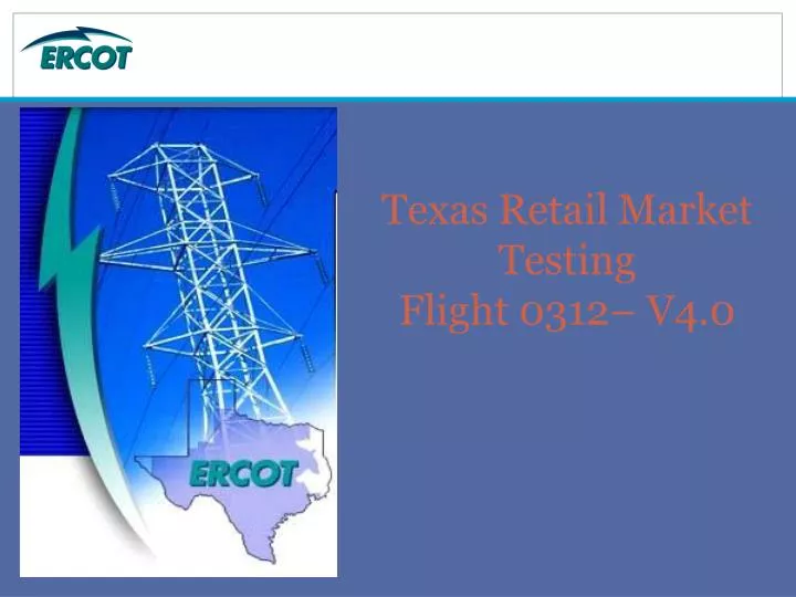 texas retail market testing flight 0312 v4 0