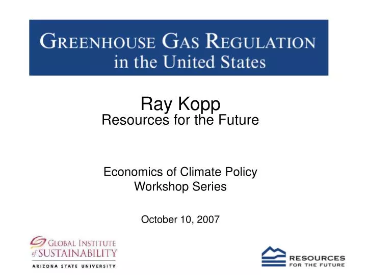 ray kopp resources for the future economics of climate policy workshop series october 10 2007