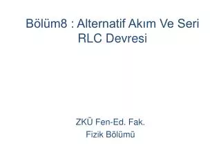 b l m8 alternatif ak m ve seri rlc devresi