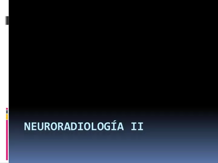 neuroradiolog a ii