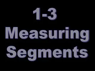 1-3 Measuring Segments