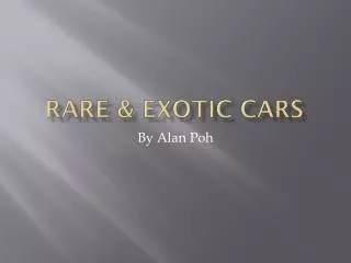 Rare &amp; exotic cars