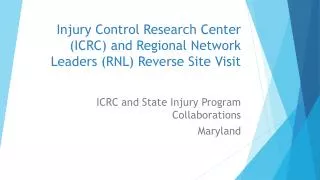 Injury Control Research Center (ICRC) and Regional Network Leaders (RNL) Reverse Site Visit