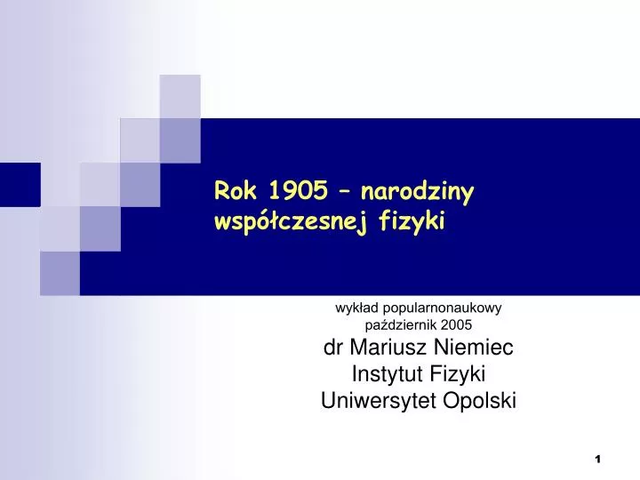 wyk ad popularnonaukowy pa dziernik 2005 dr mariusz niemiec instytut fizyki uniwersytet opolski