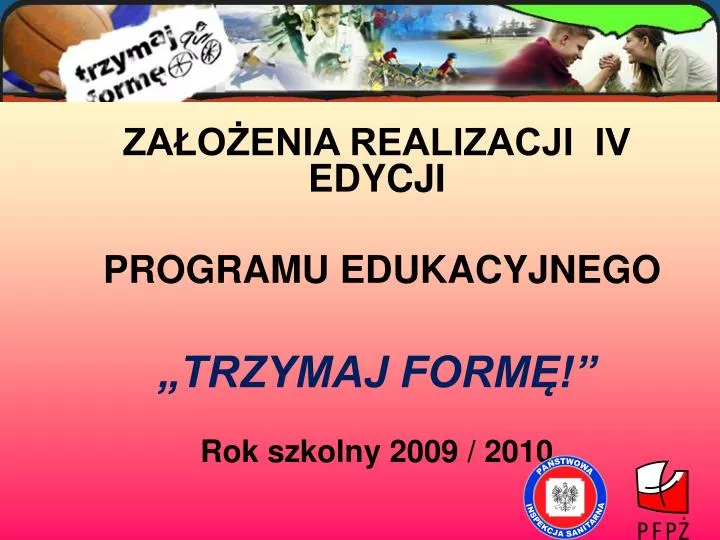 za o enia realizacji iv edycji programu edukacyjnego trzymaj form rok szkolny 2009 2010