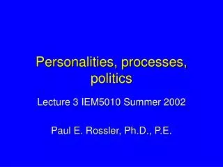 Personalities, processes, politics
