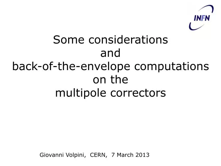 some considerations and back of the envelope computations on the multipole correctors