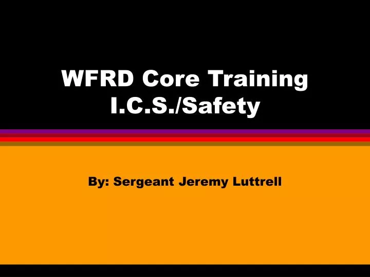 wfrd core training i c s safety