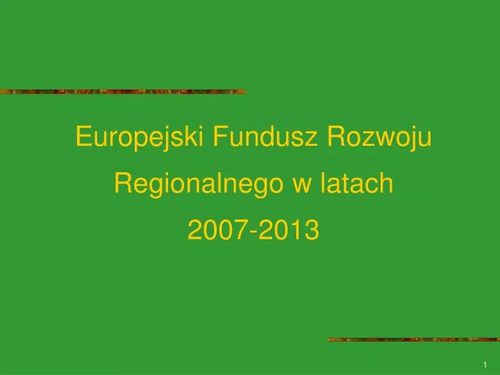 europejski fundusz rozwoju regionalnego w latach 2007 2013
