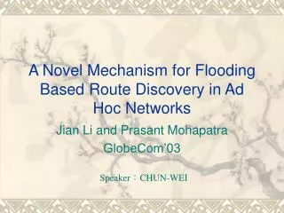 A Novel Mechanism for Flooding Based Route Discovery in Ad Hoc Networks