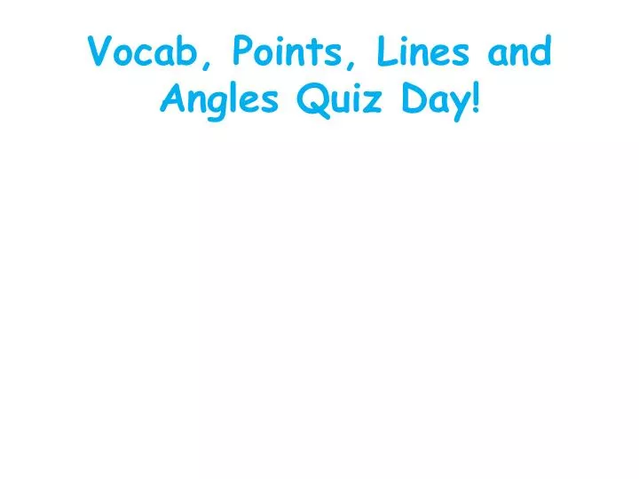 vocab points lines and angles quiz day