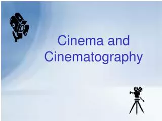 Cinema and Cinematography