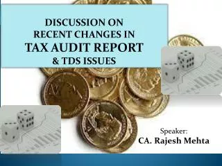 DISCUSSION ON RECENT CHANGES IN TAX AUDIT REPORT &amp; TDS ISSUES