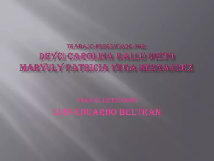 trabajo presentado por deyci carolina gallo nieto maryuly patricia vega hernandez