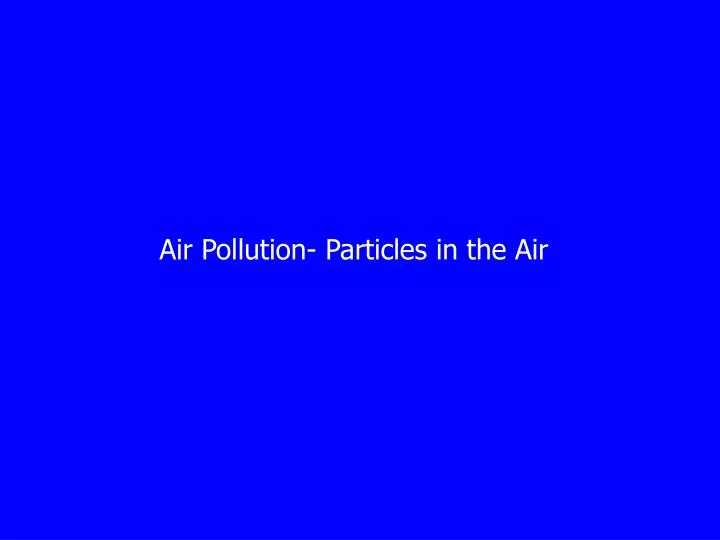 air pollution particles in the air