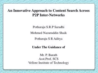 An Innovative Approach to Content Search Across P2P Inter-Networks Potharaju S.R.P Saradhi