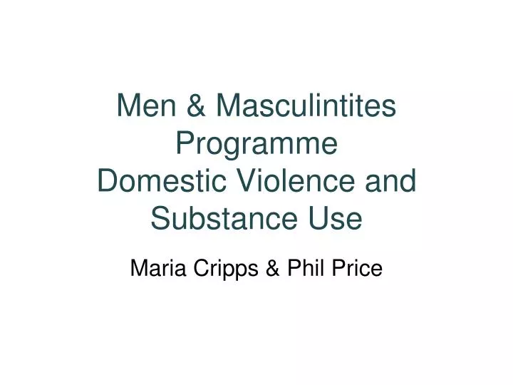 men masculintites programme domestic violence and substance use