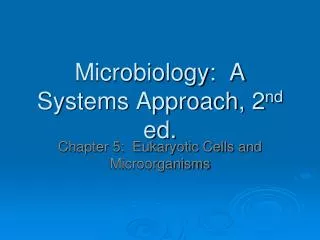 Microbiology: A Systems Approach, 2 nd ed.