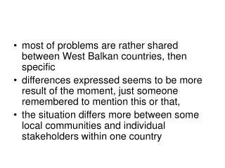 most of problems are rather shared between West Balkan countries, then specific