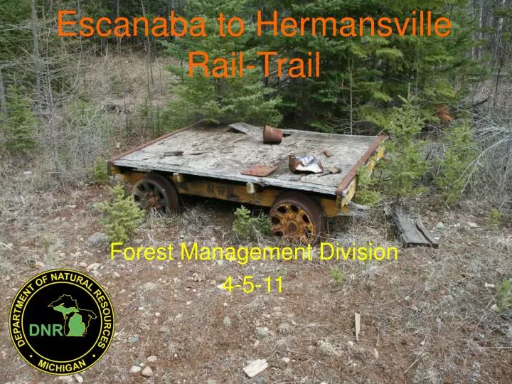 escanaba to hermansville rail trail forest management division 4 5 11