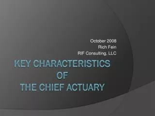 Key characteristics of The Chief Actuary
