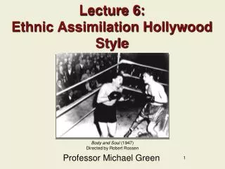Lecture 6: Ethnic Assimilation Hollywood Style