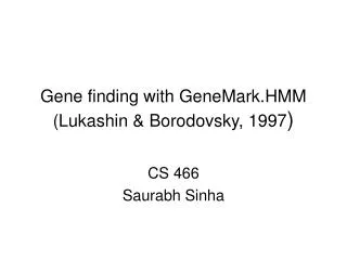 Gene finding with GeneMark.HMM (Lukashin &amp; Borodovsky, 1997 )