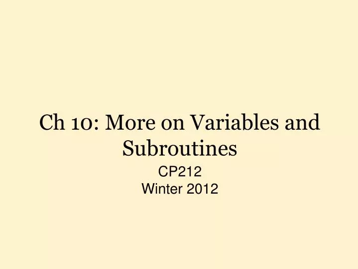 ch 10 more on variables and subroutines