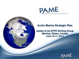 Arctic Marine Strategic Plan Update to the EPPR Working Group Meeting, Ottawa, Canada
