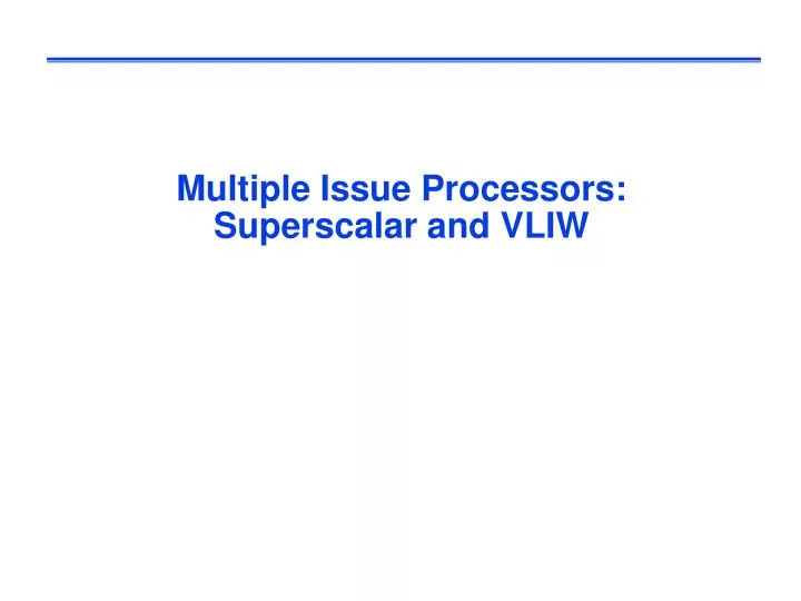 multiple issue processors superscalar and vliw
