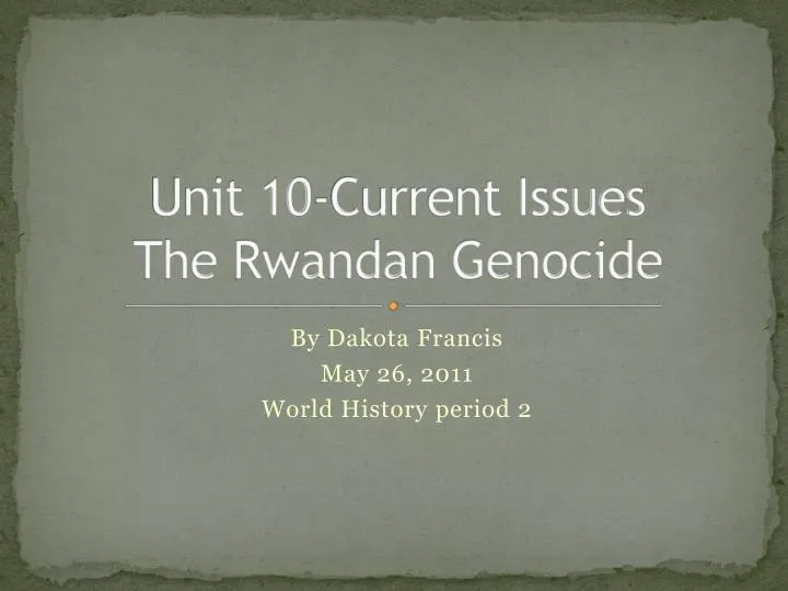 unit 10 current issues the rwandan genocide