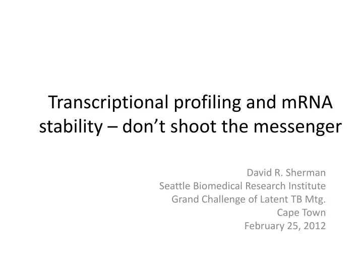 transcriptional profiling and mrna stability don t shoot the messenger