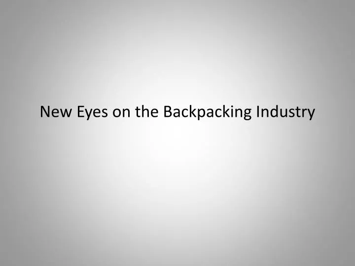 new eyes on the backpacking industry