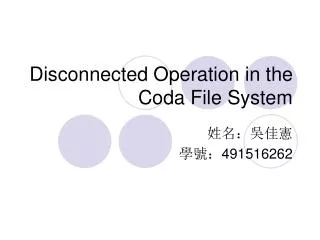 Disconnected Operation in the Coda File System