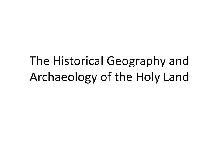 the historical geography and archaeology of the holy land