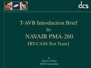 T-AVB Introduction Brief to NAVAIR PMA-260 ( RT-CASS Test Team )
