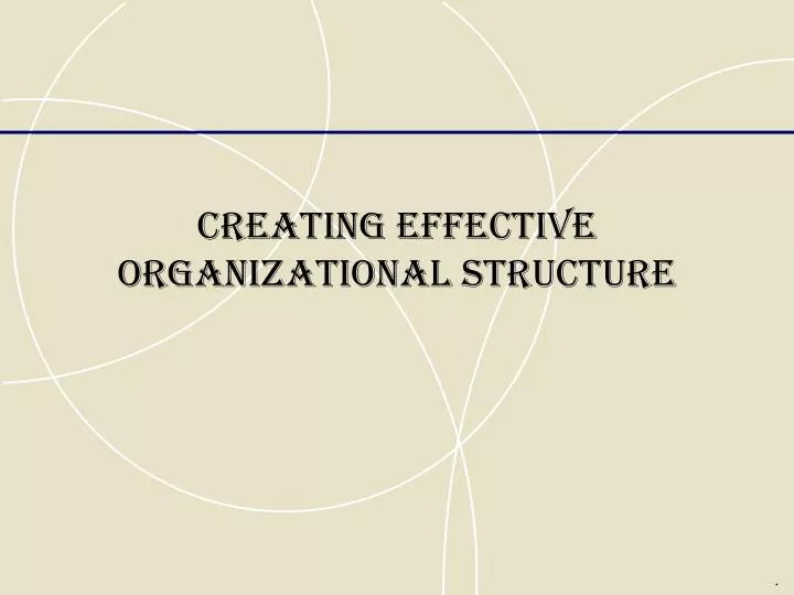 creating effective organizational structure