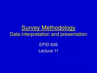 Survey Methodology Data interpretation and presentation