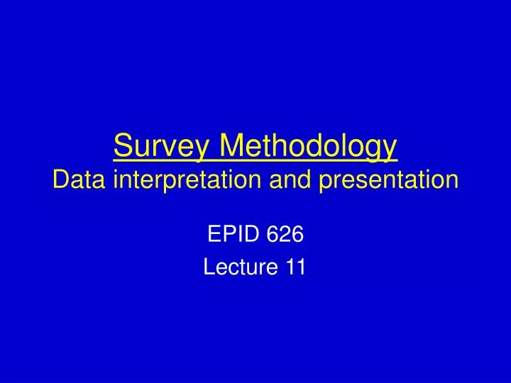 survey methodology data interpretation and presentation