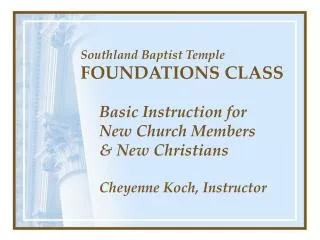 Southland Baptist Temple FOUNDATIONS CLASS